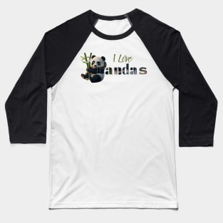 I Love Pandas Fun Cute Panda Lover Gift Baseball T-Shirt